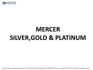 MERCER SILVER,GOLD &amp; PLATINUM