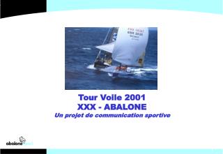 Tour Voile 2001 XXX - ABALONE Un projet de communication sportive