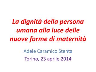 La dignità della persona umana alla luce delle nuove forme di maternità