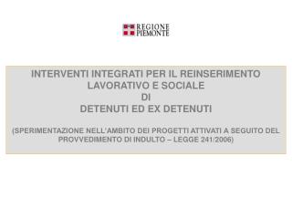 INTERVENTI INTEGRATI PER IL REINSERIMENTO LAVORATIVO E SOCIALE DI DETENUTI ED EX DETENUTI