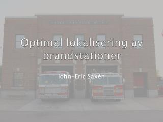 Optimal lokalisering av brandstationer