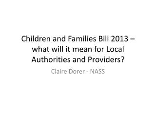 Children and Families Bill 2013 – what will it mean for Local Authorities and Providers?
