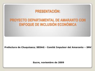 PRESENTACIÓN: PROYECTO DEPARTAMENTAL DE AMARANTO CON ENFOQUE DE INCLUSIÓN ECONÓMICA