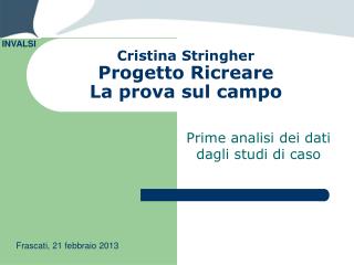 Cristina Stringher Progetto Ricreare La prova sul campo