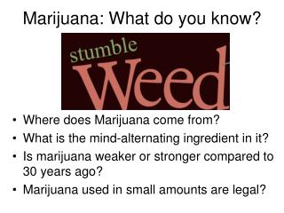 Marijuana: What do you know?