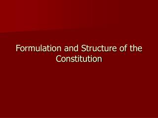 Formulation and Structure of the Constitution
