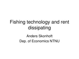 Fishing technology and rent dissipating