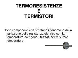 TERMORESISTENZE E TERMISTORI