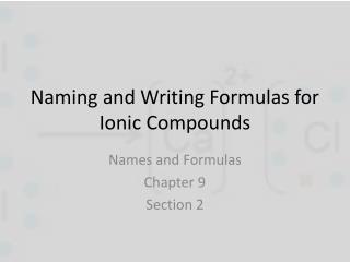 Naming and Writing Formulas for Ionic Compounds