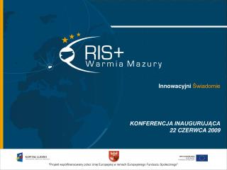 Innowacyjni Świadomie KONFERENCJA INAUGURUJĄCA 22 CZERWCA 2009