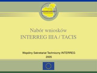 Nabór wniosków INTERREG IIIA / TACIS