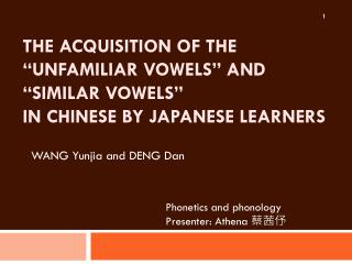 THE ACQUISITION OF THE “UNFAMILIAR VOWELS” AND “SIMILAR VOWELS” IN CHINESE BY JAPANESE LEARNERS