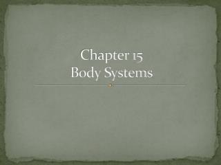 Chapter 15 Body Systems