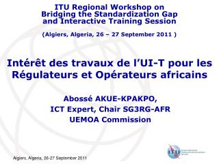 Intérêt des travaux de l’UI-T pour les Régulateurs et Opérateurs africains