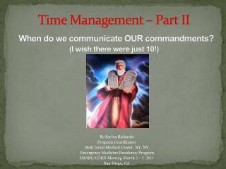 Time Management – Part II When do we communicate OUR commandments? (I wish there were just 10!)