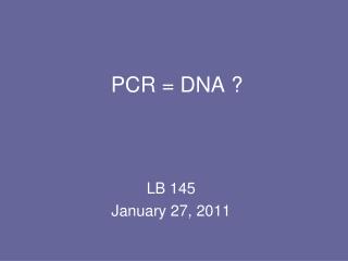 PCR = DNA ?