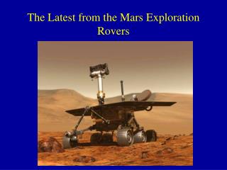 The Latest from the Mars Exploration Rovers