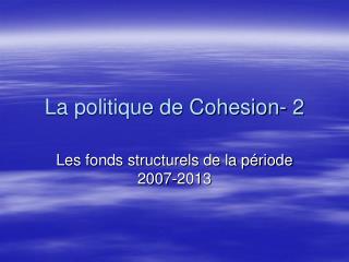 La politique de Cohesion- 2