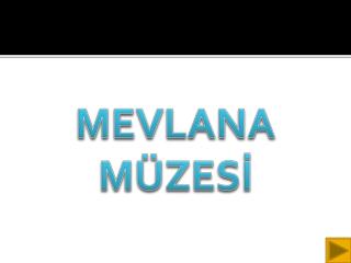 MEVLANA MÜZESİ