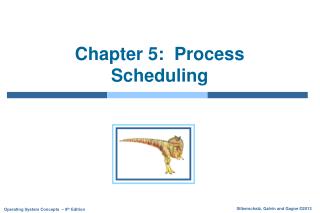 Chapter 5: Process Scheduling