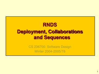 RNDS Deployment, Collaborations and Sequences