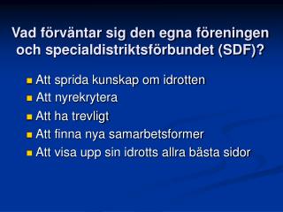 Vad förväntar sig den egna föreningen och specialdistriktsförbundet (SDF)?