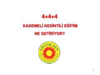 4+4+4 KADEMELİ KESİNTİLİ EĞİTİM NE GETİRİYOR?