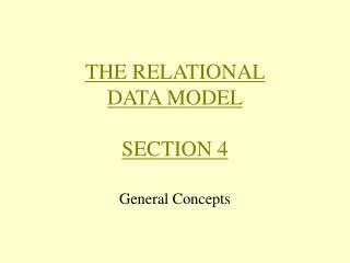 THE RELATIONAL DATA MODEL SECTION 4