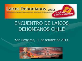 ENCUENTRO DE LAICOS DEHONIANOS CHILE San Bernardo, 11 de octubre de 2013