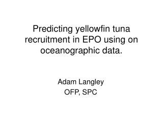 Predicting yellowfin tuna recruitment in EPO using on oceanographic data.