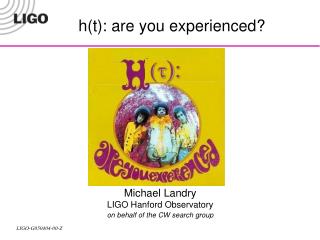 Michael Landry LIGO Hanford Observatory on behalf of the CW search group