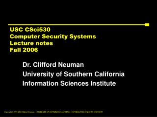 USC CSci530 Computer Security Systems Lecture notes Fall 2006