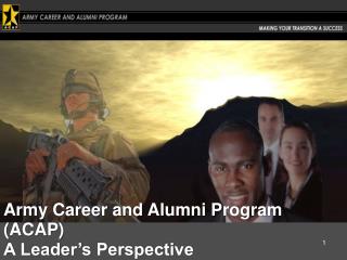 Army Career and Alumni Program (ACAP) A Leader’s Perspective