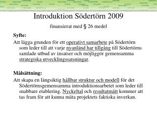 Introduktion Södertörn 2009 finansierat med § 26 medel