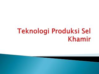 Teknologi Produksi Sel Khamir