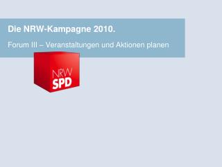 Die NRW-Kampagne 2010.