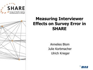 Measuring Interviewer Effects on Survey Error in SHARE