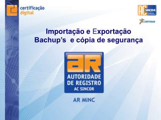 Importação e E xportação Bachup’s e cópia de segurança