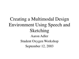 Creating a Multimodal Design Environment Using Speech and Sketching