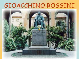 GIOACCHINO ROSSINI