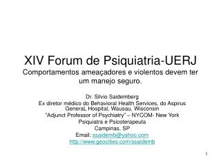 XIV Forum de Psiquiatria-UERJ Comportamentos ameaçadores e violentos devem ter um manejo seguro.