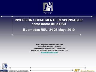 INVERSIÓN SOCIALMENTE RESPONSABLE: como motor de la RSU II Jornadas RSU, 24-25 Mayo 2010