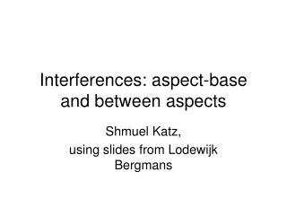 Interferences: aspect-base and between aspects