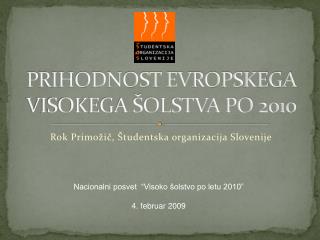 PRIHODNOST EVROPSKEGA VISOKEGA ŠOLSTVA PO 2010