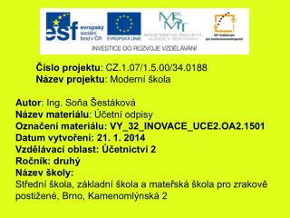 Číslo projektu : CZ.1.07/1.5.00/34.0188 Název projektu : Moderní škola