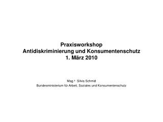 Praxisworkshop Antidiskriminierung und Konsumentenschutz 1. März 2010