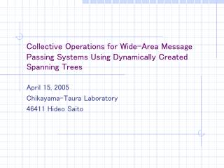 April 15, 2005 Chikayama-Taura Laboratory 46411 Hideo Saito