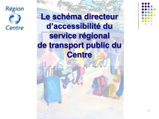 Le schéma directeur d’accessibilité du service régional de transport public du Centre