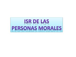 ISR DE LAS PERSONAS MORALES