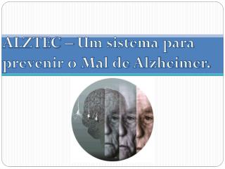ALZTEC – Um sistema para prevenir o Mal de Alzheimer.